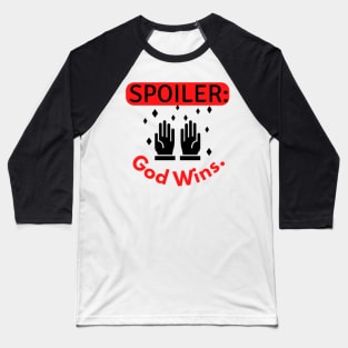 Spoiler god wins quote Baseball T-Shirt